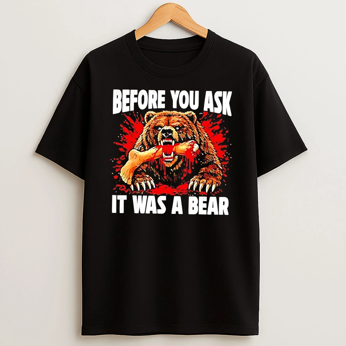 Bear Before You Ask It Was A Bear Shirts