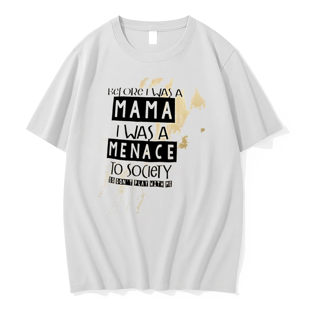 Before I Was A Mama I Was A Menace To Society So Dont Play With Me Shirts
