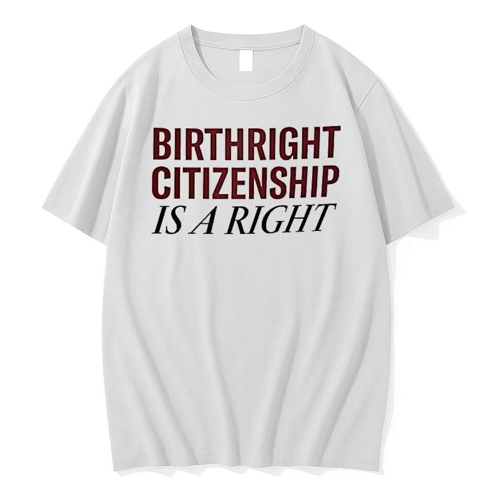 Birthright Citizenship Is A Right Shirts