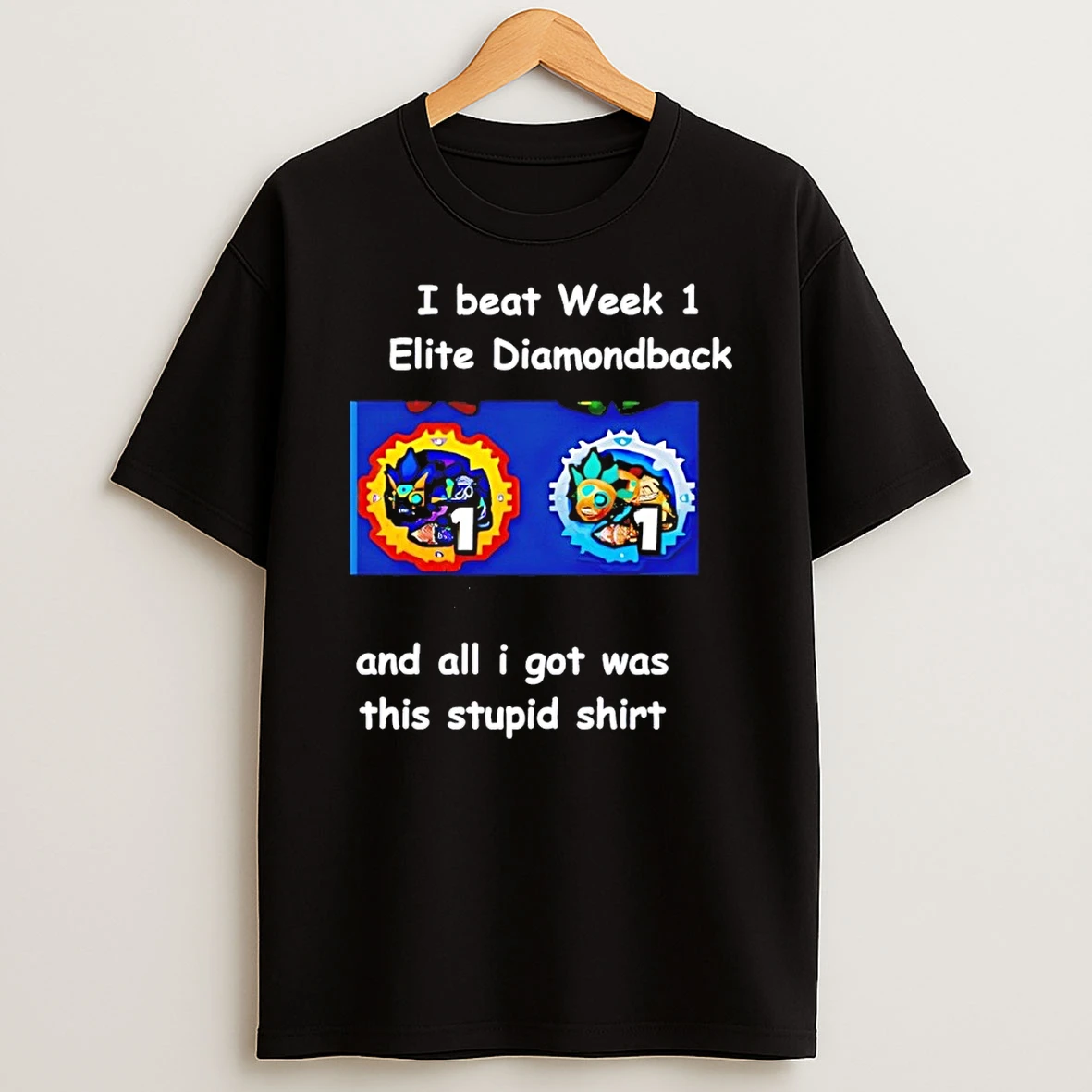 Bloons Td 6 I Beat Week 1 Elite Diamondback And All I Got Was This Stupid Shirts