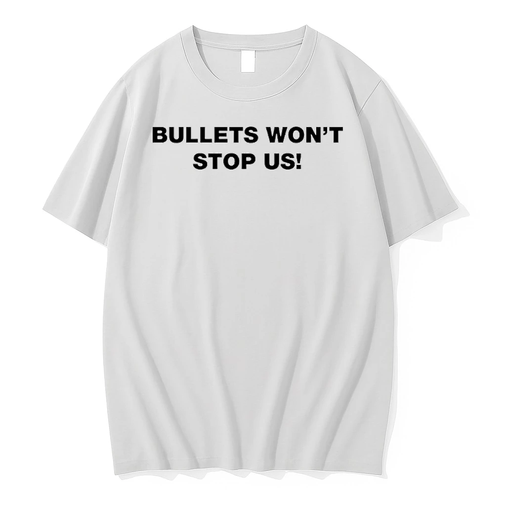 Bullets Wont Stop Us Shirts