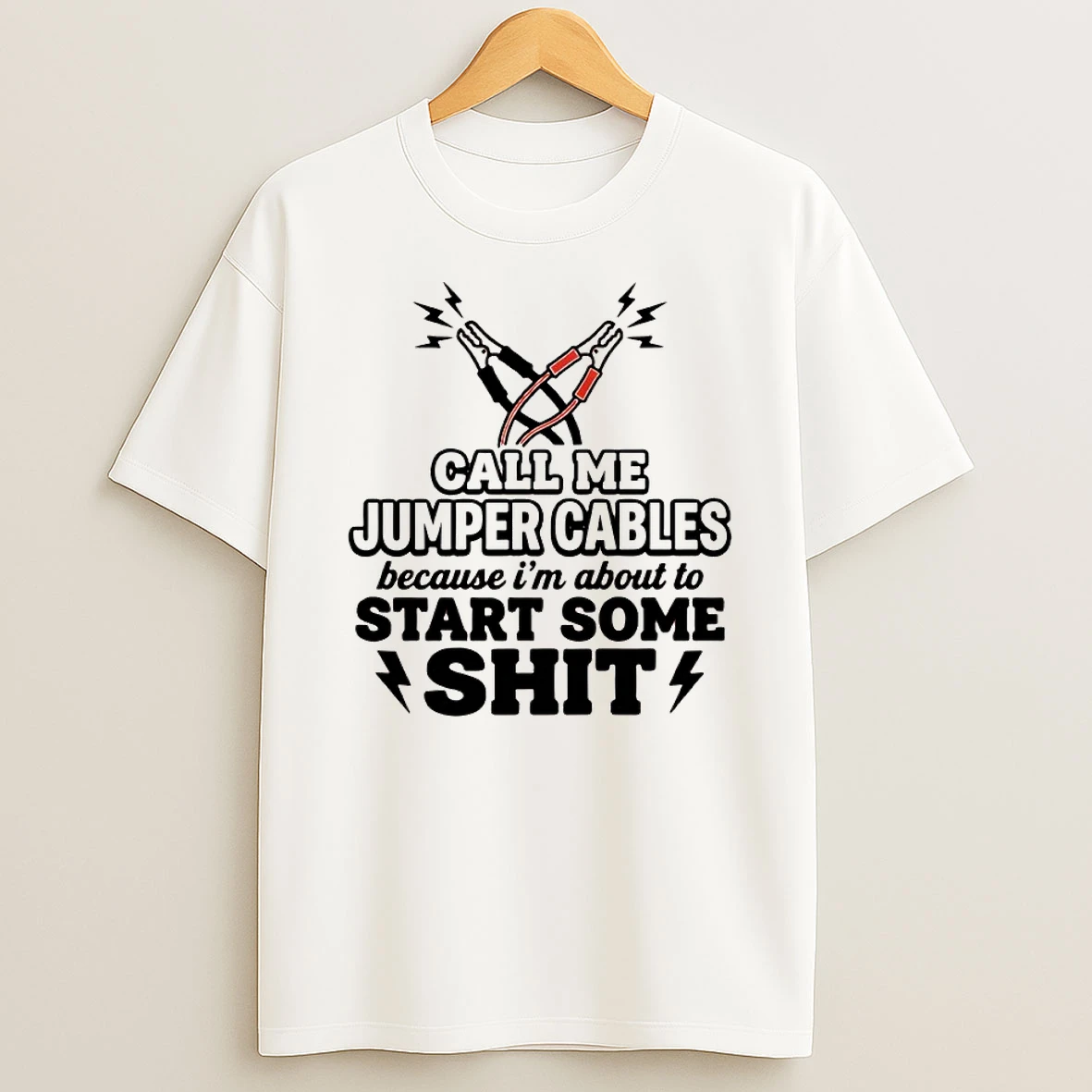 Call Me Jumper Cables Because Im About To Start Some Shit Shirts