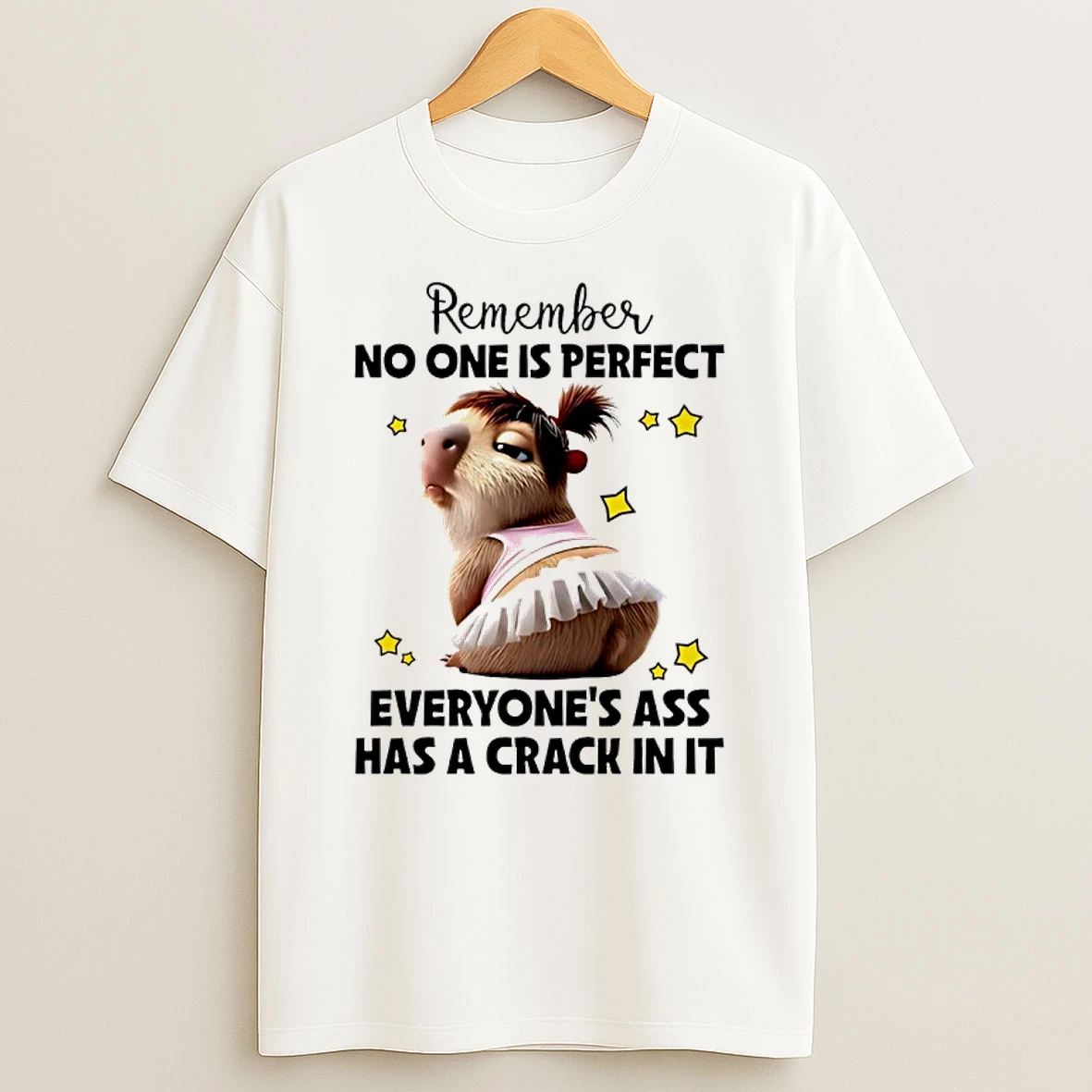 Capybara Remember No One Is Perfect Everyones Ass Has A Crack In It Shirts