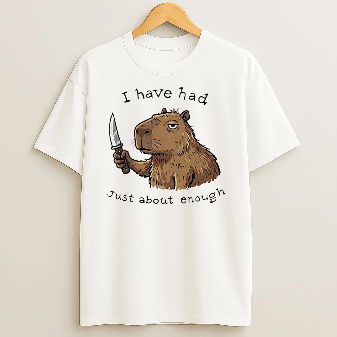 Capybara With Knife I Have Had Just About Enough Shirts
