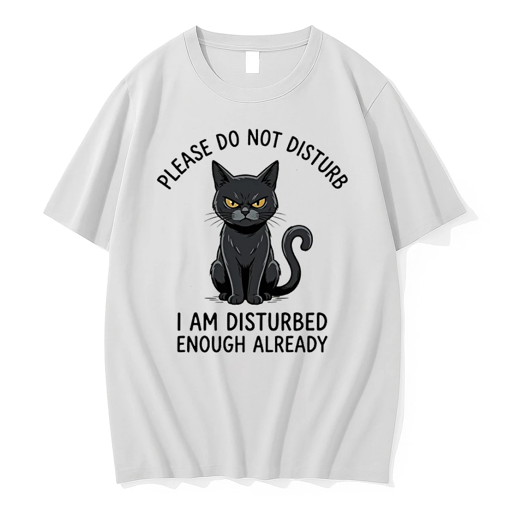 Cat Please Do Not Disturb I M Disturbed Enough Already Shirts