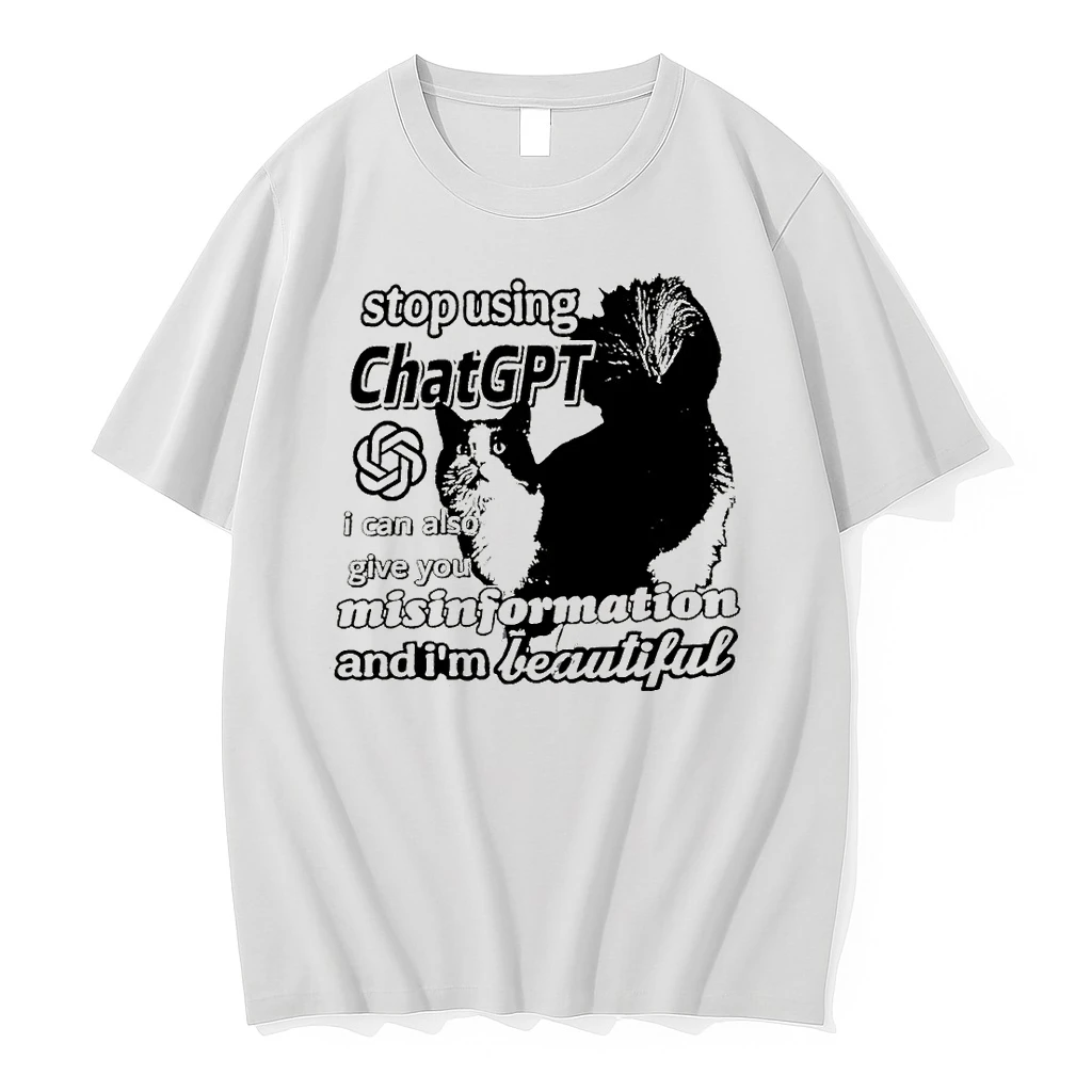Cat Stop Using Chat Gpt I Can Also Give You Misinformation And Im Beautiful Shirts