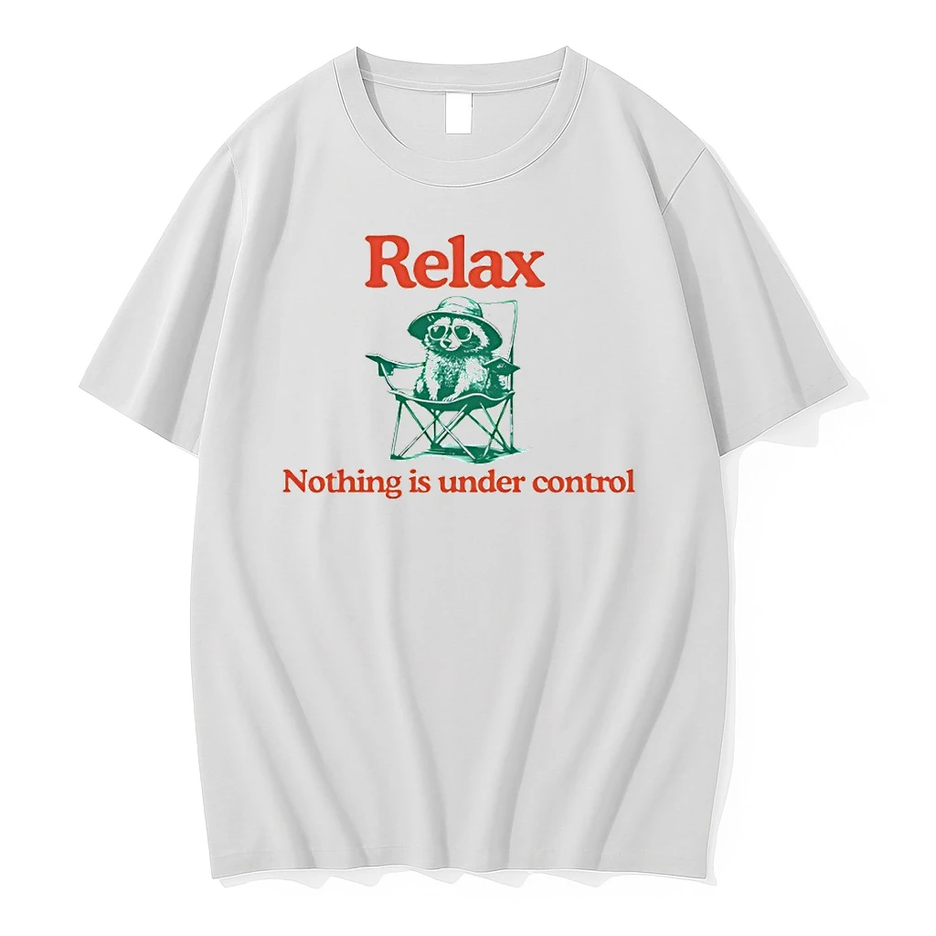 Chill Raccoon Relax Nothing Is Under Control Shirts