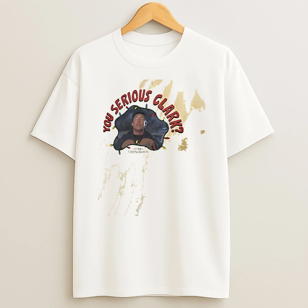 Christmas Vacation You Serious Clark Festive Lights Chevy Chase Shirts