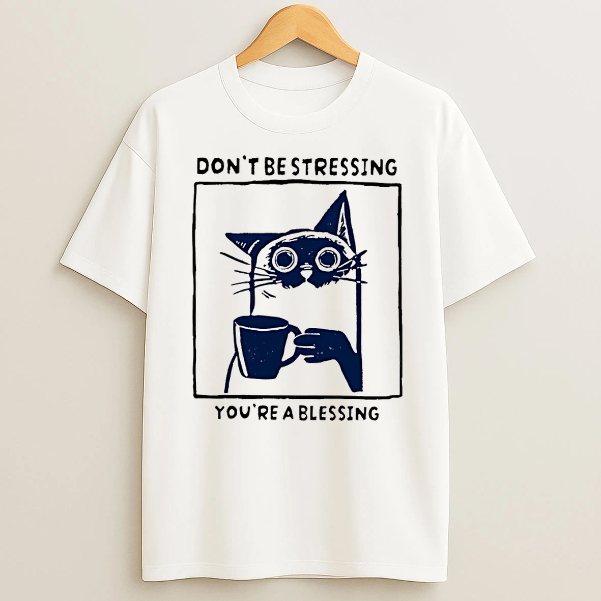 Coffee Cat Blessing Meme Dont Be Stressing Youre A Blessing Shirts