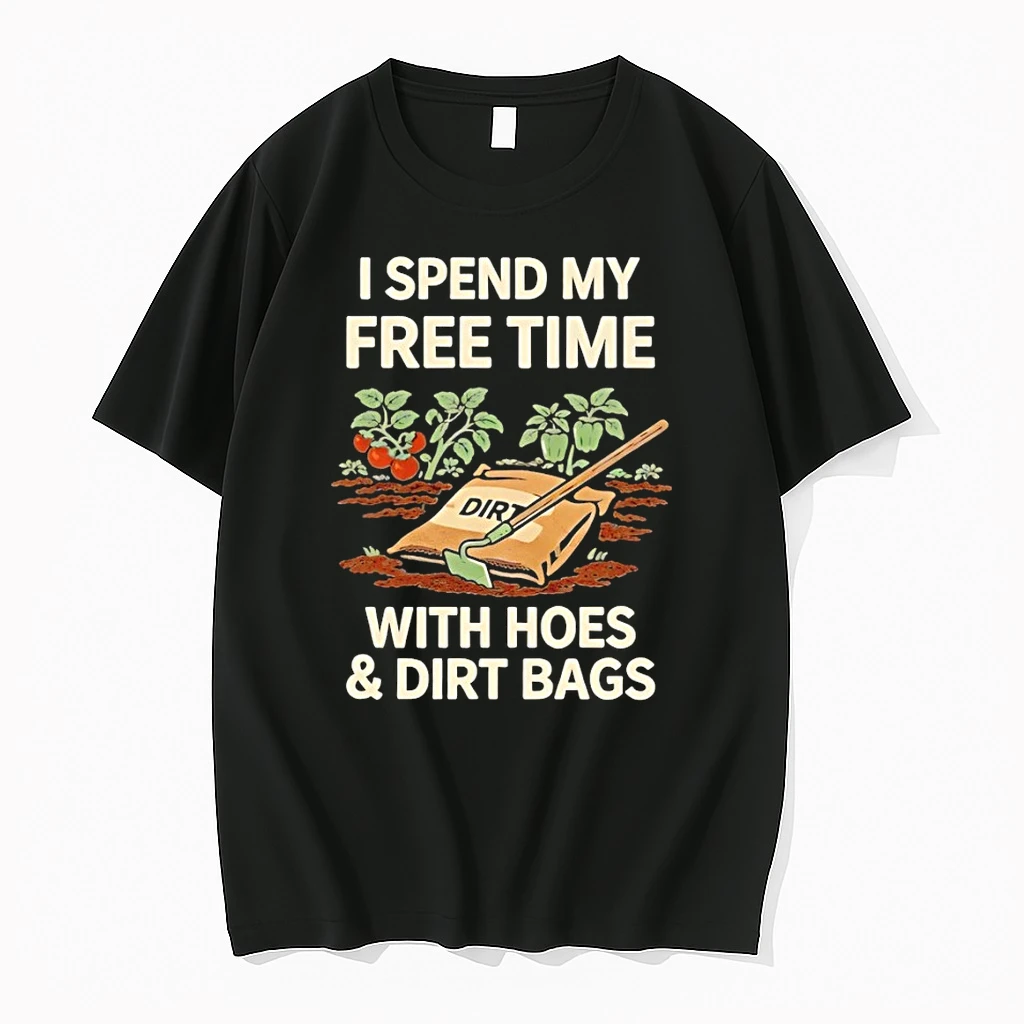 Dirt I Spend My Free Time Dir With Hoes And Dirt Bags Shirts