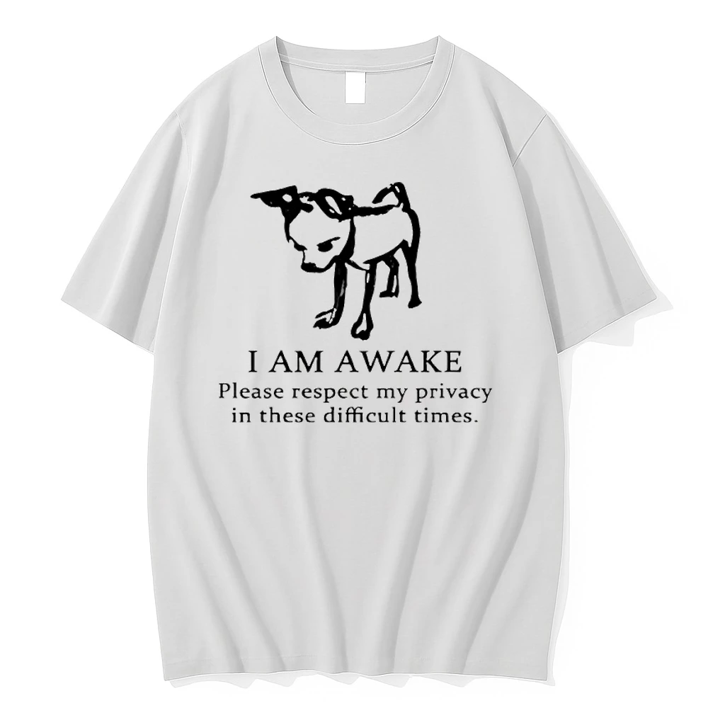 Dog I Am Awake Please Respect My Privacy In These Difficult Times Shirts