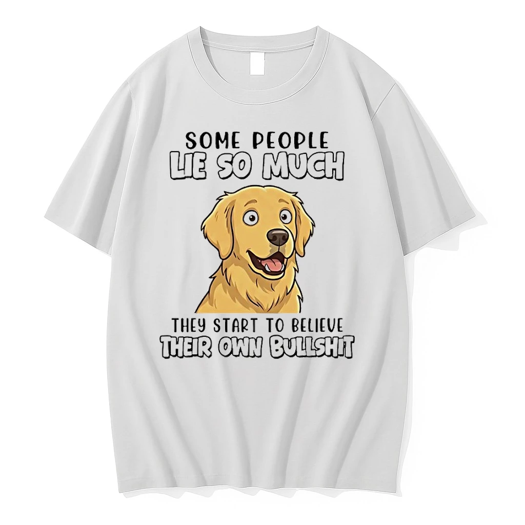 Dog Some People Lie So Much They Start To Believe Their Own Bullshit Shirts