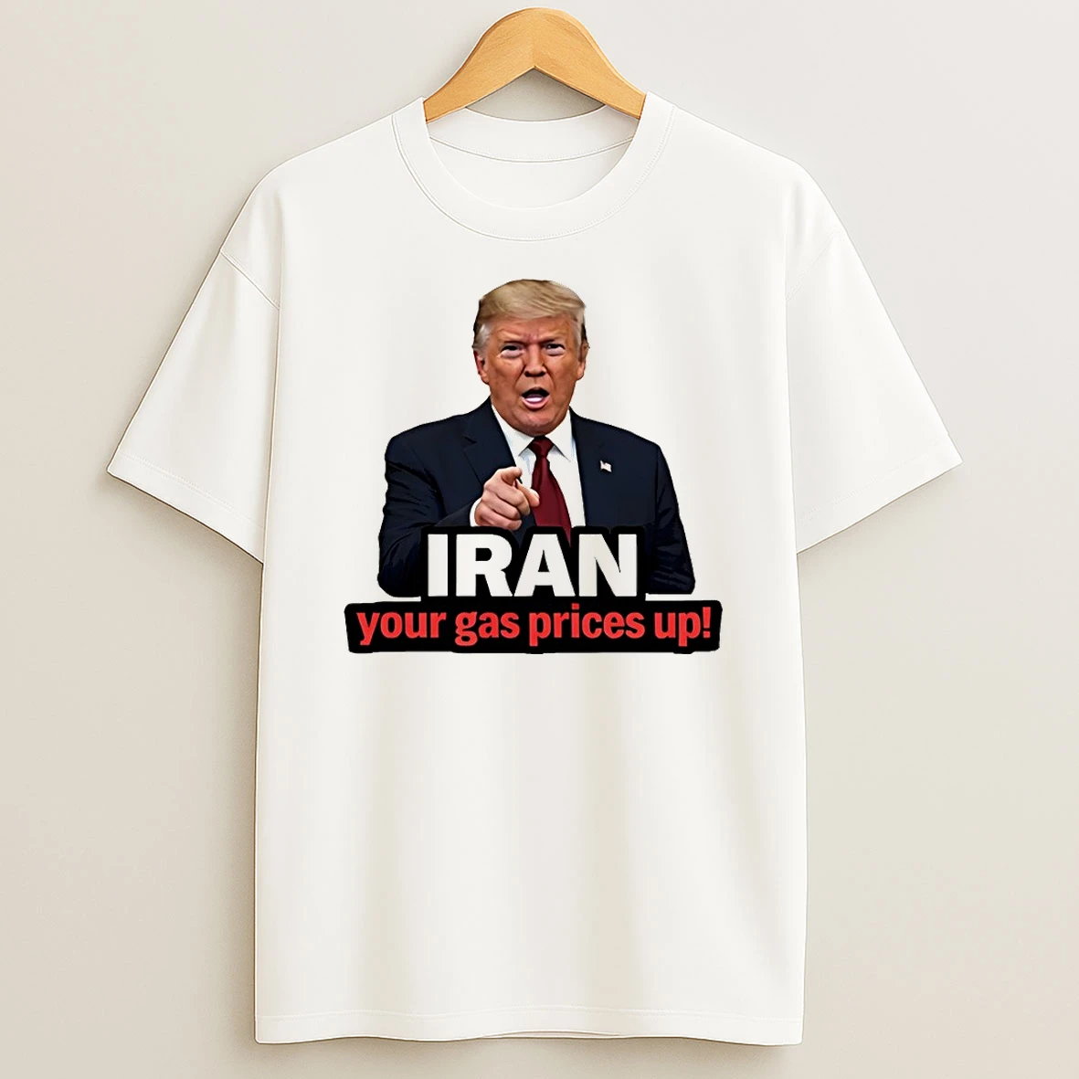 Donald Trump Point Iran Your Gas Prices Up Political Meme Shirts
