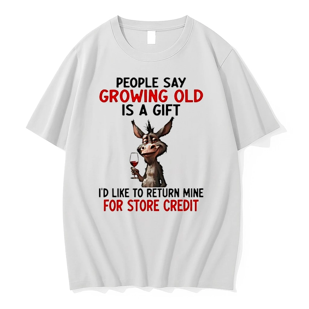 Donkey People Say Growing Old Is A Gift Id Like To Return Mine For Store Credit Shirts