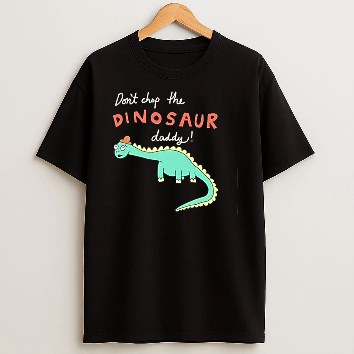 Dont Chop The Dinosaur Daddy Hat Brontosaurus Cartoon Shirts
