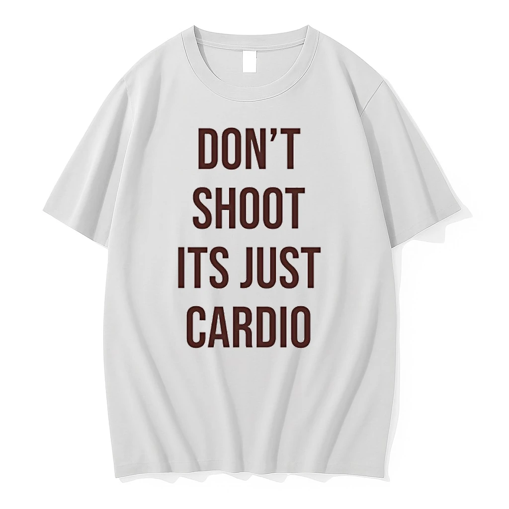 Dont Shoot Its Just Cardio Text Shirts
