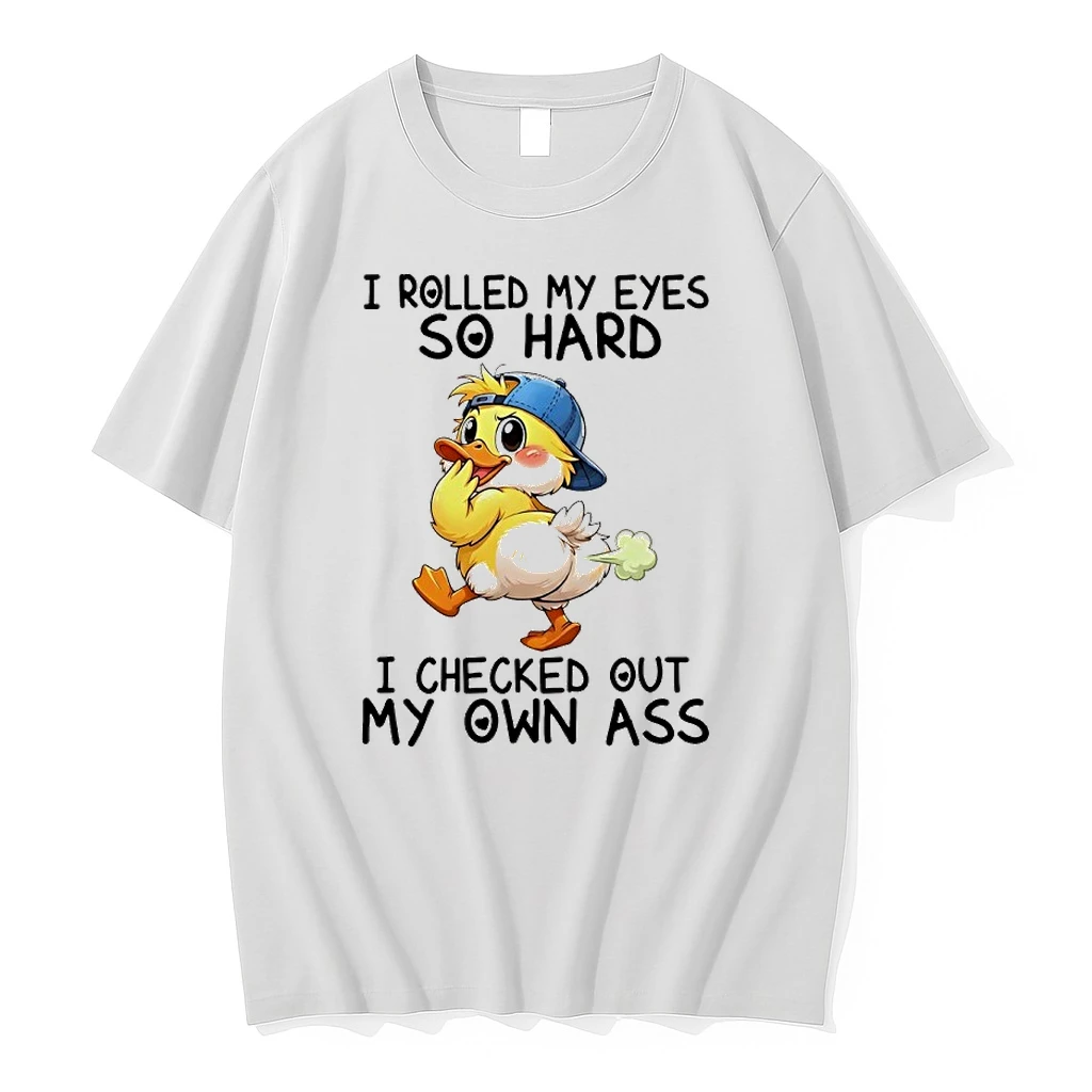Duck I Rolled My Eyes So Hard I Checked Out My Own Ass Shirts
