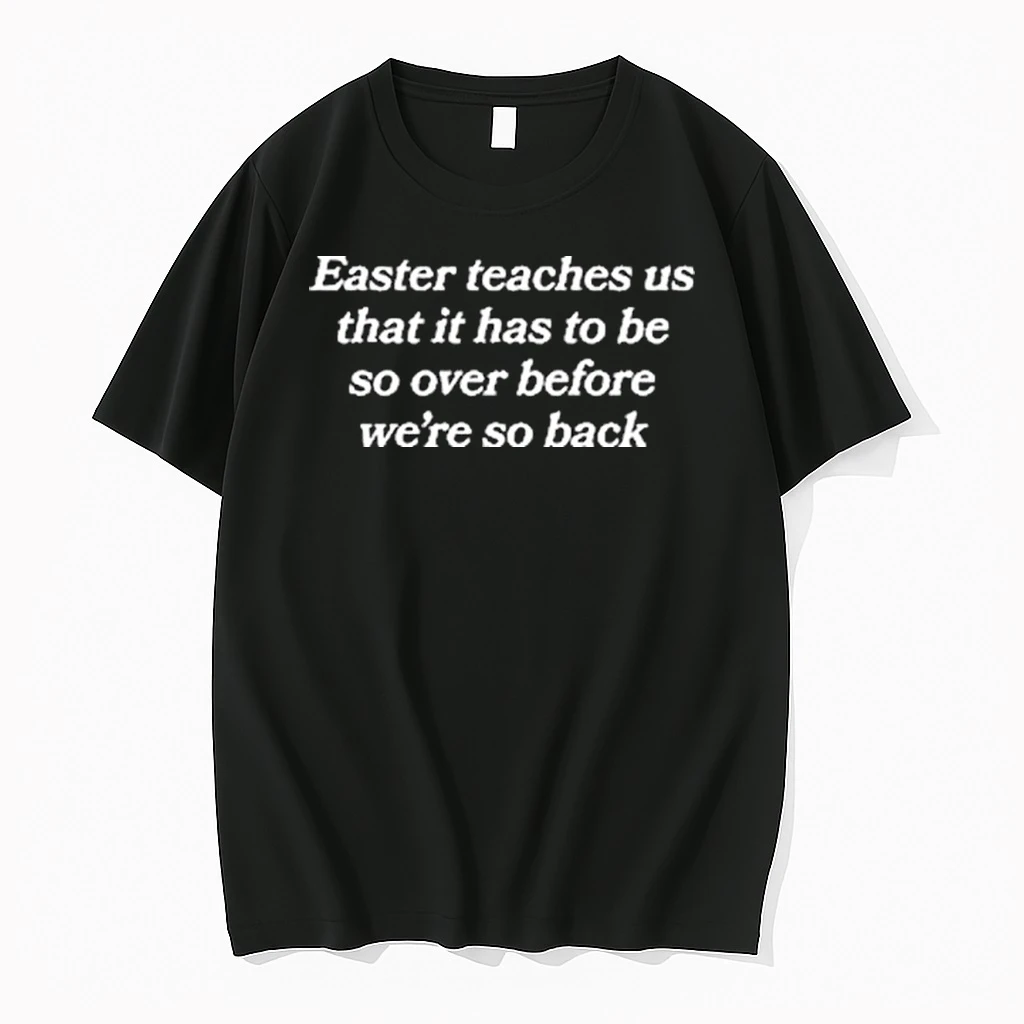 Easter Teaches Us That It Has To Be So Over Before Were So Back Tour 2026 Shirts