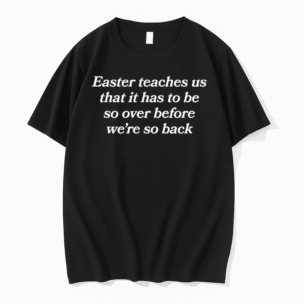 Easter Teaches Us That It Has To Be So Over Before Were So Back Shirts