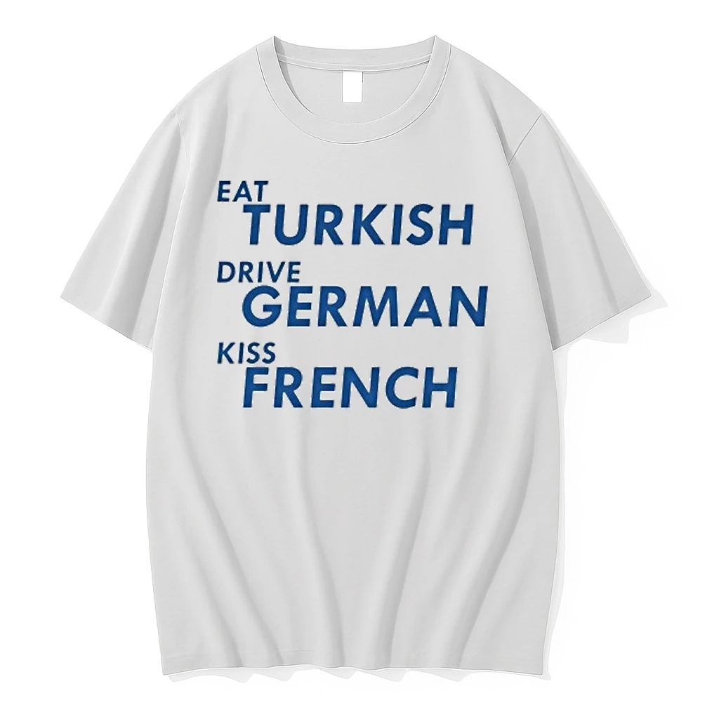 Eat Turkish Drive German Kiss French Tour 2026 Shirts