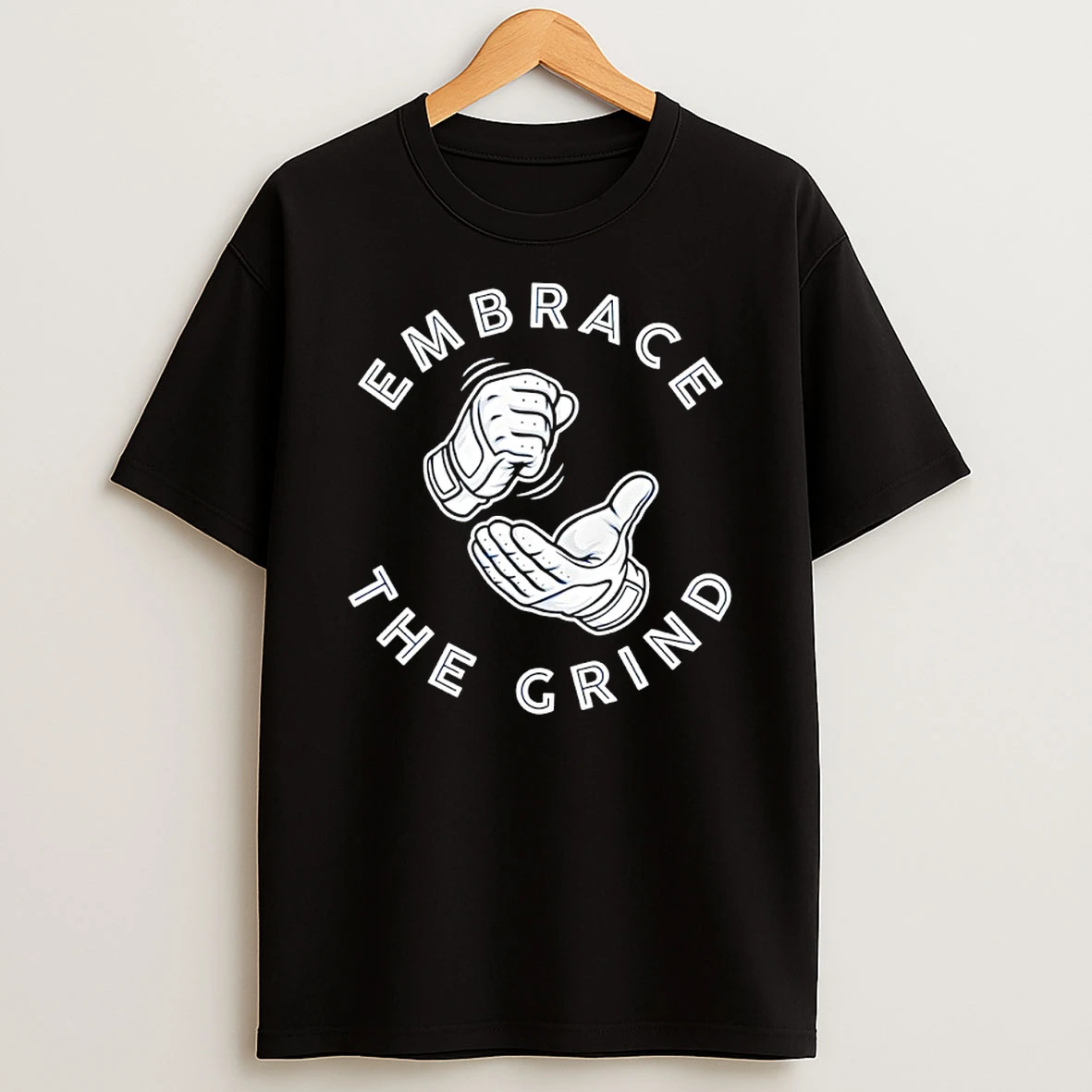 Embrace The Grind Hand Shirts