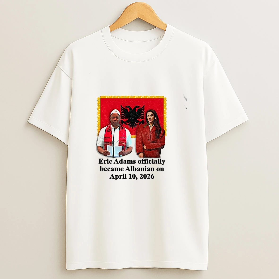 Eric Adams Officially Became Albanian On April 10 2026 Shirts