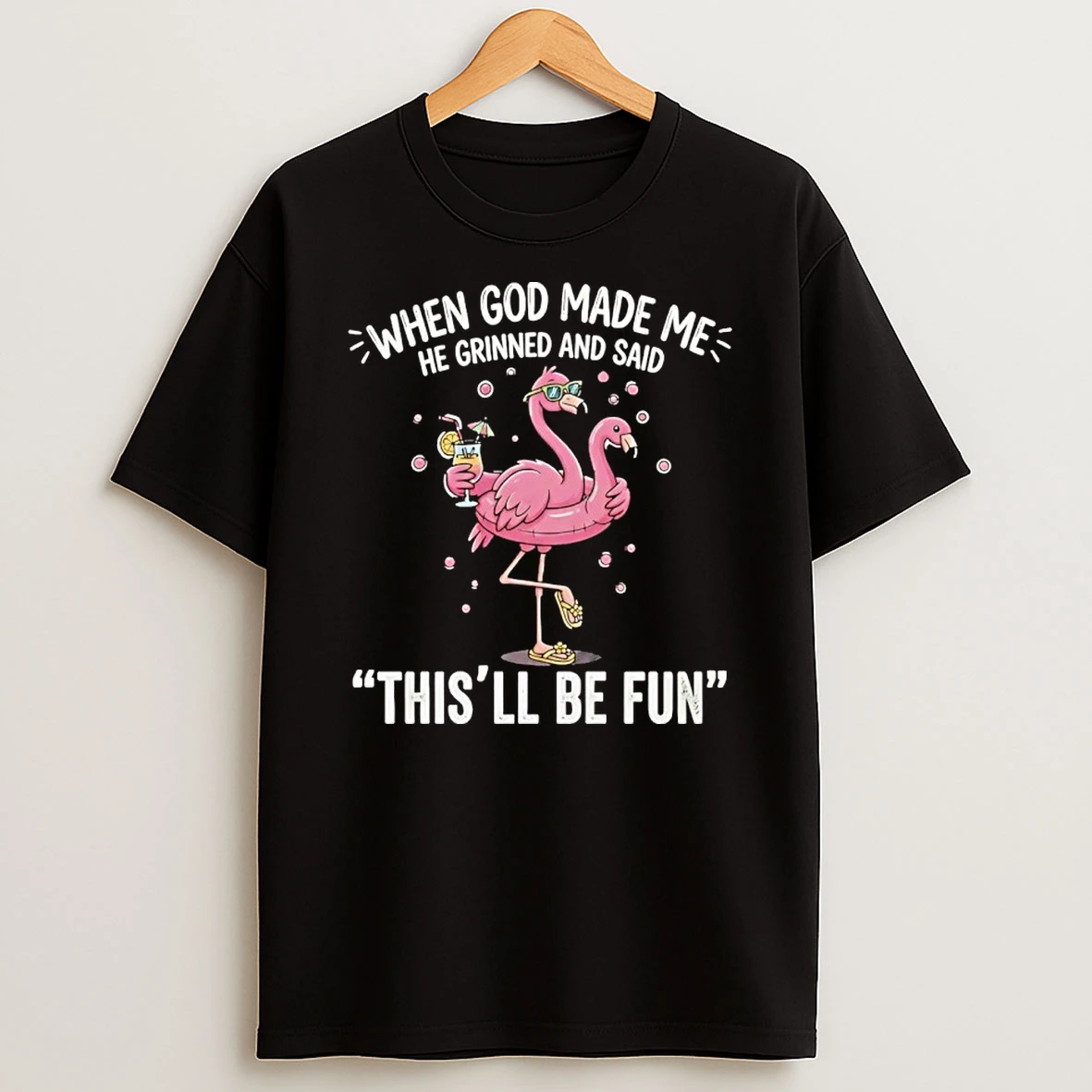 Flamingo When God Made Me He Grinned And Said Thisll Be Fun Shirts