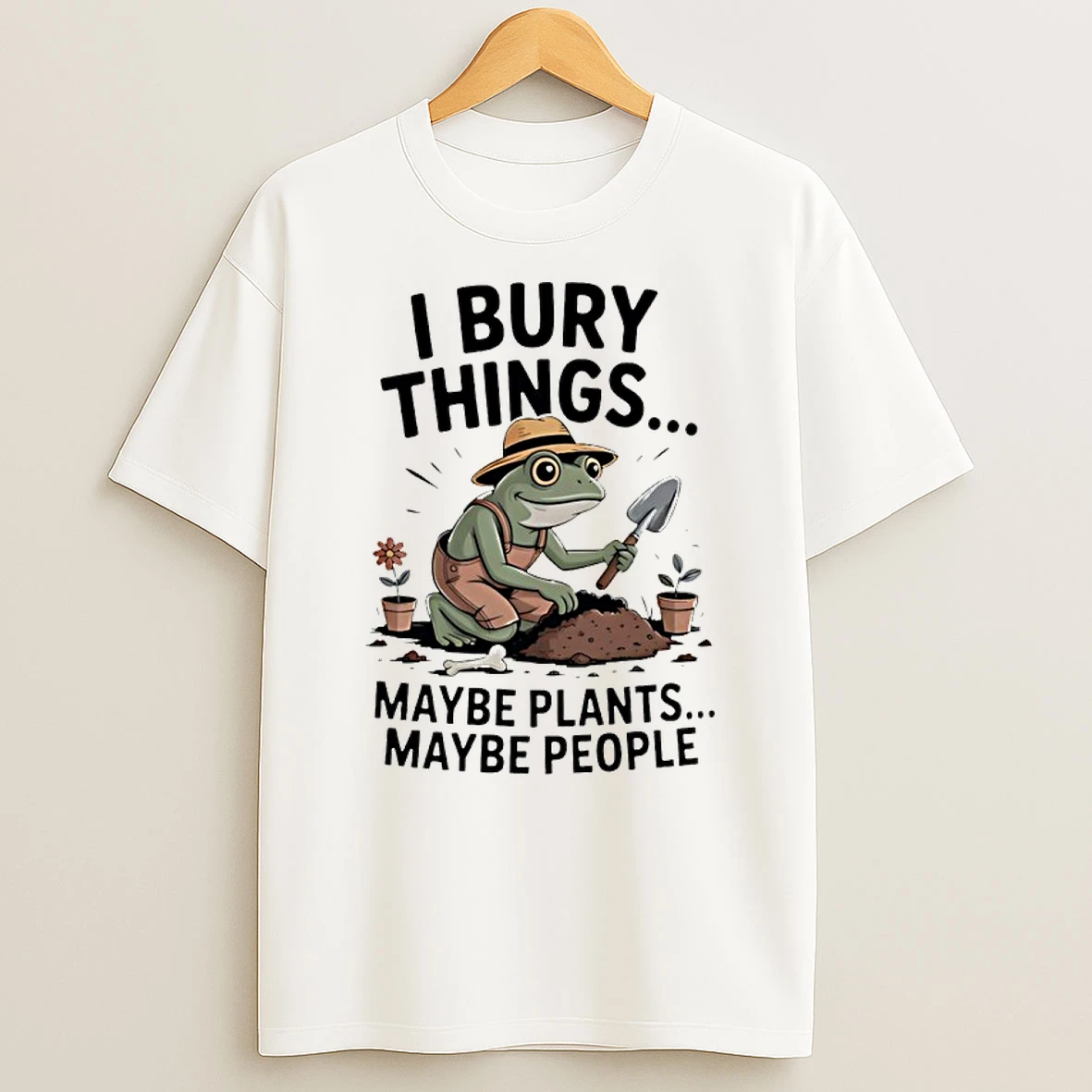 Frog I Bury Things Maybe Plants Maybe People Shirts
