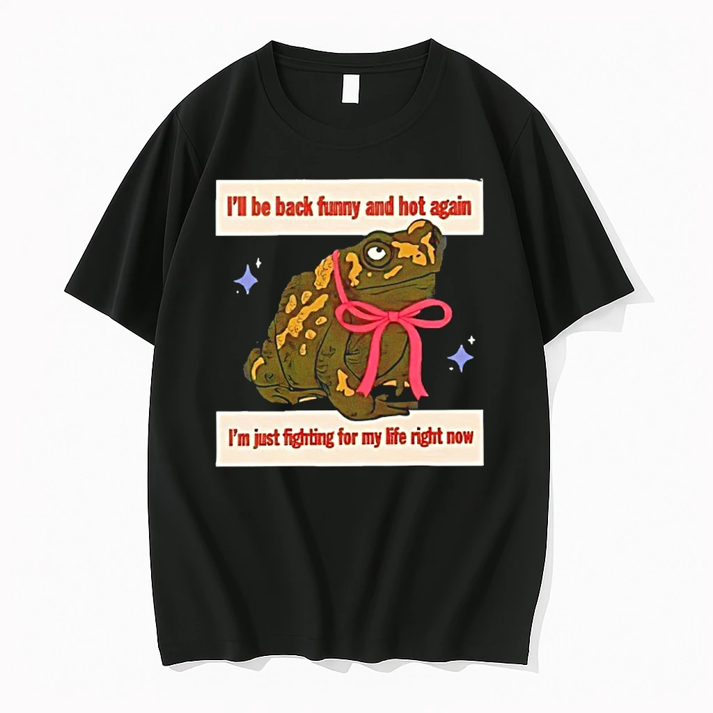 Frog Ill Be Back Funny And Hot Again Im Just Fighting For My Life Right Now Shirts