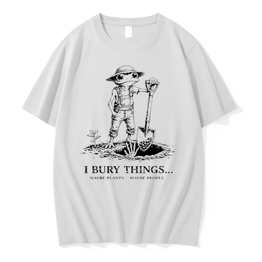 Frog Bury Things Maybe Plants Maybe People Funny Meme Shirts