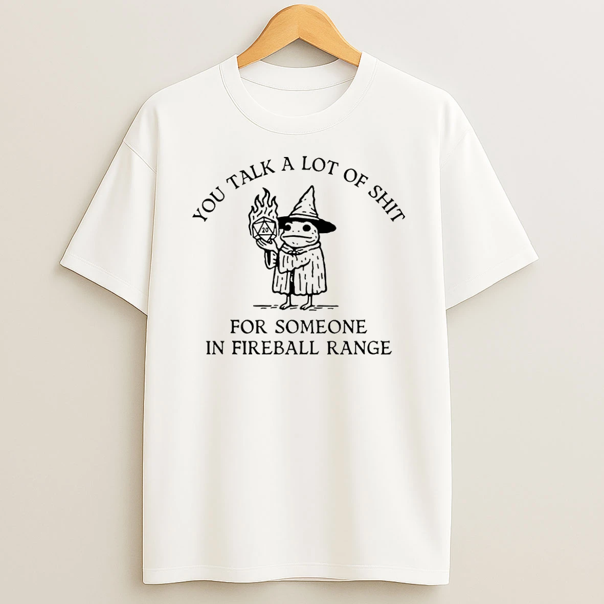 Frog Magic Wizard You Talk A Lot Of Shit 20 For Someone In Fireball Range Shirts