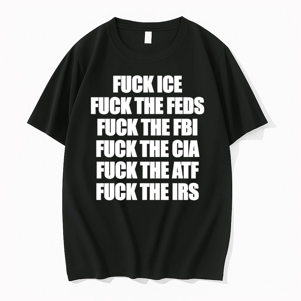 Fuck Ice Fuck The Feds Fuck The Fbi Fuck The Cia Fuck The Atf Fuck The Irs Shirts