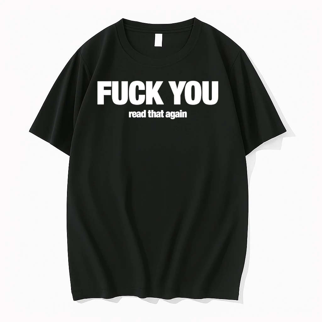 Fuck You Read That Again Shirts