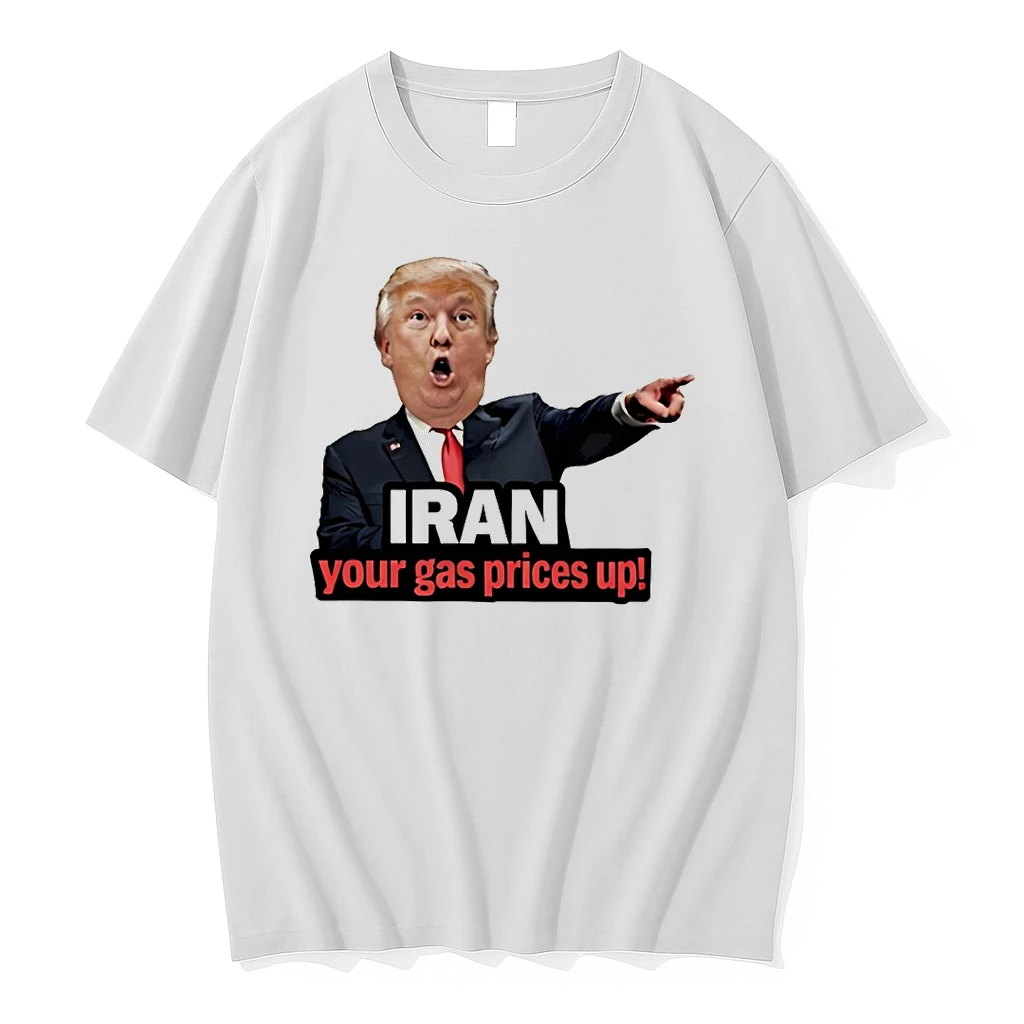 Funny Donald Trump Iran Your Gas Prices Up Meme Shirts