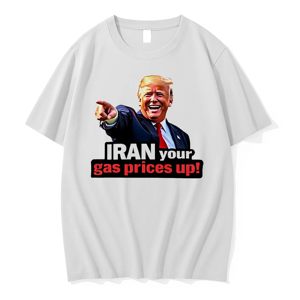 Funny Donald Trump Iran Your Gas Prices Up Political Meme Shirts