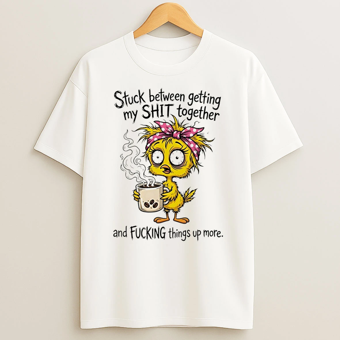 Funny Duck Stuck Between Getting My Shit Together And Fucking Things Up More Shirts