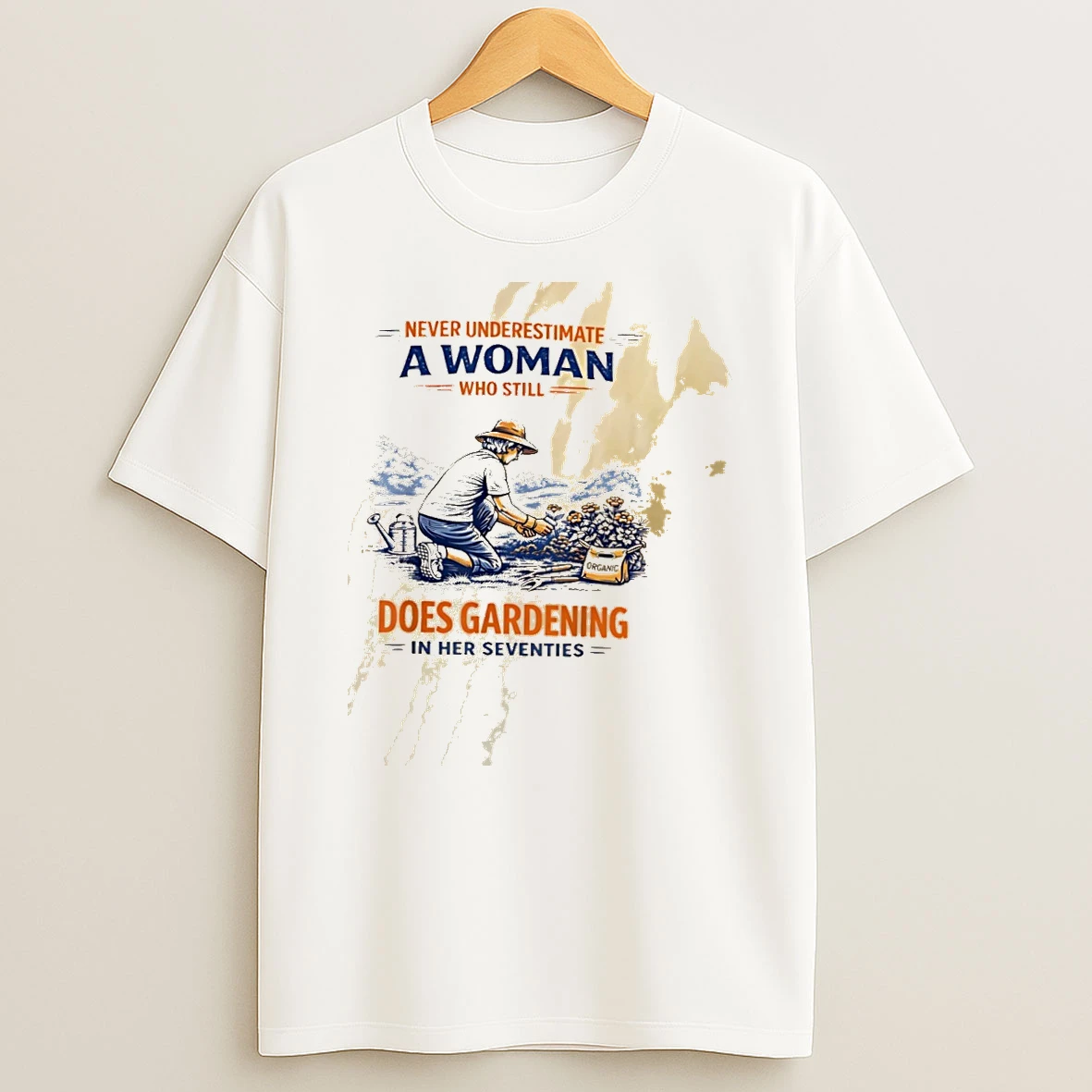 Gardening Never Underestimate A Woman In Her Seventies Shirts