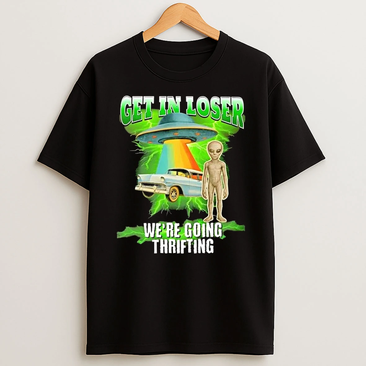 Get In Loser Alien Ufo Were Going Thrifting Shirts