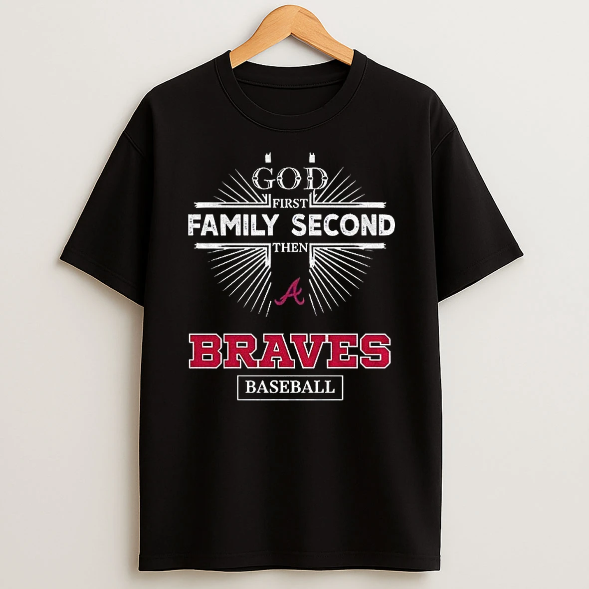 God First Family Second Then Atlanta Braves Baseball Shirts