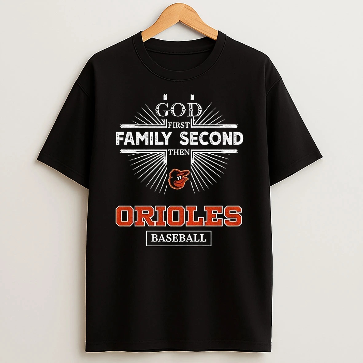 God First Family Second Then Baltimore Orioles Baseball Shirts