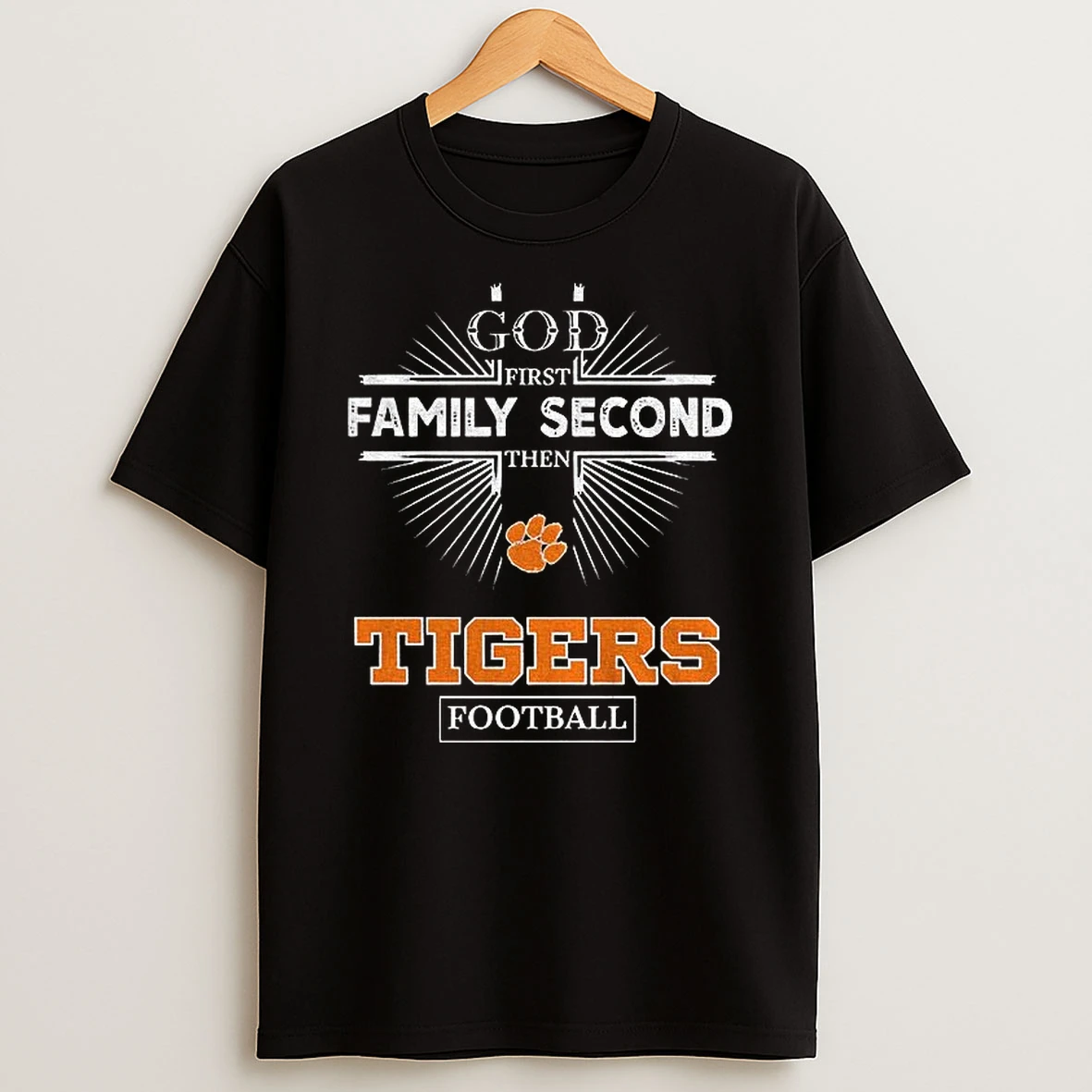 God First Family Second Then Clemson Tigers Football Shirts