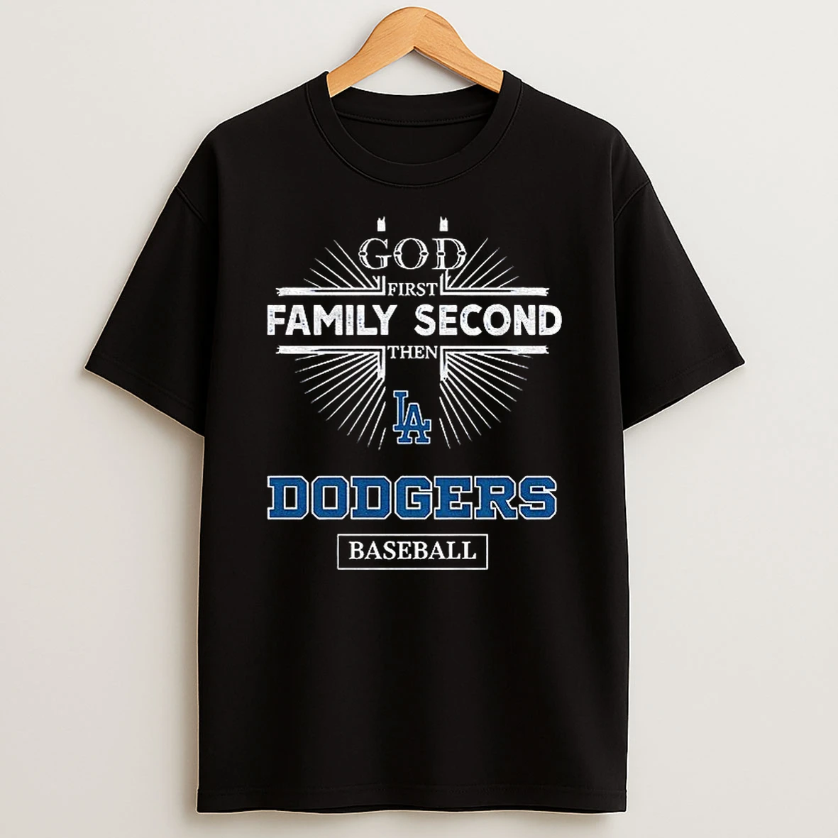God First Family Second Then Los Angeles Dodgers Baseball Shirts