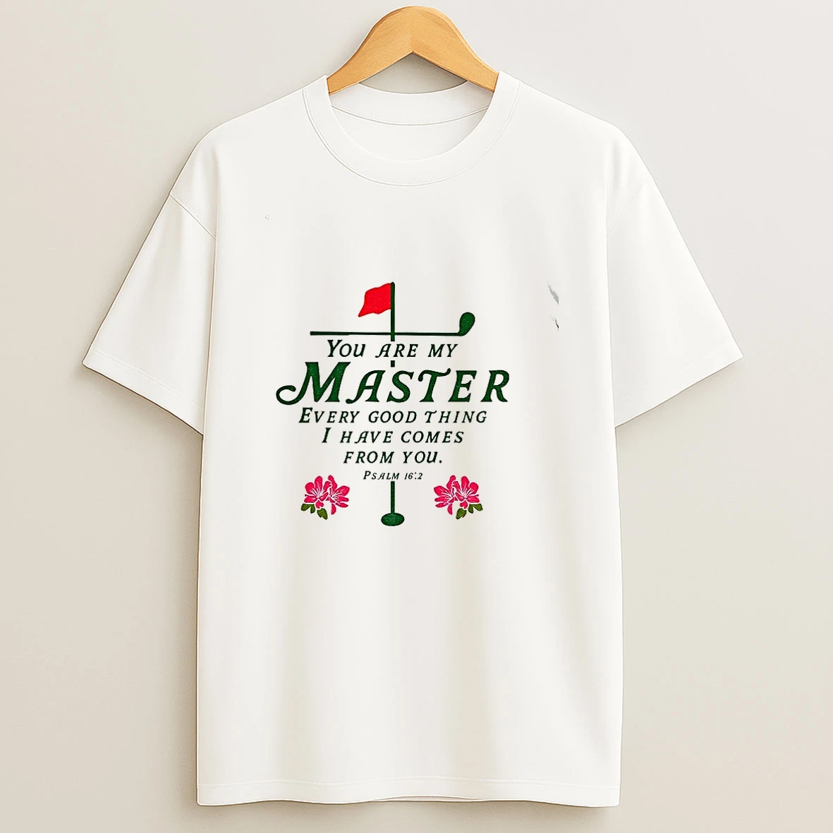 Golf You Are My Master Every Good Thing I Have Comes From You Shirts