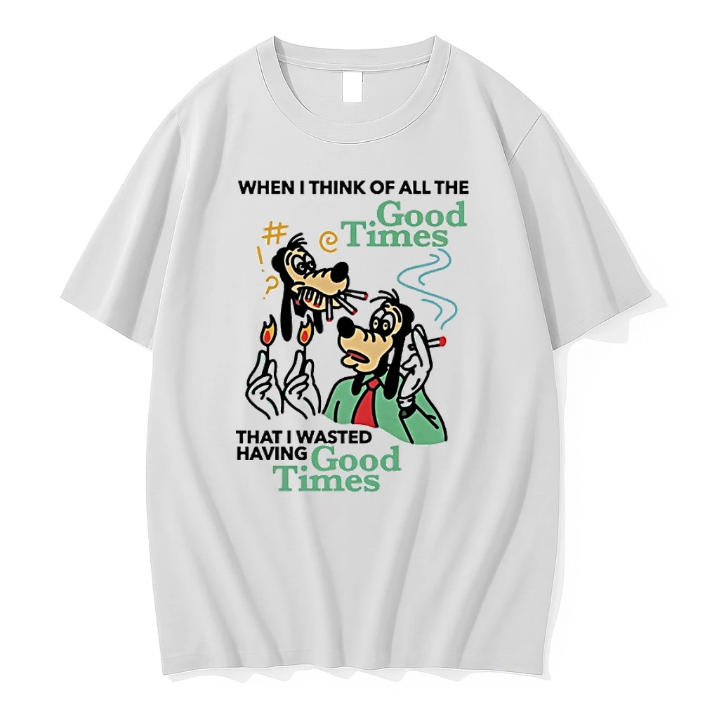 Goofy Smoking When I Think Of All The Good Times That I Wasted Having Good Times Shirts