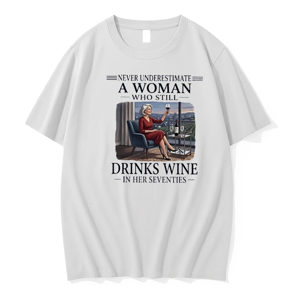 Grandma Never Underestimate A Woman Who Still Drinks Wine In Her Seventies Shirts