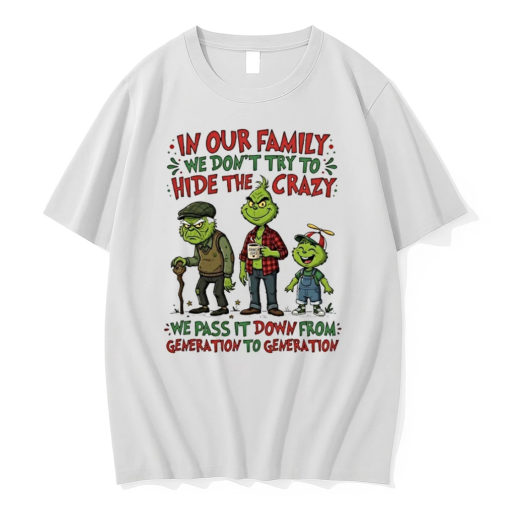 Grinch In Our Family We Dont Try To Hide The Crazy We Pass It Down From Generation To Generation Shirts