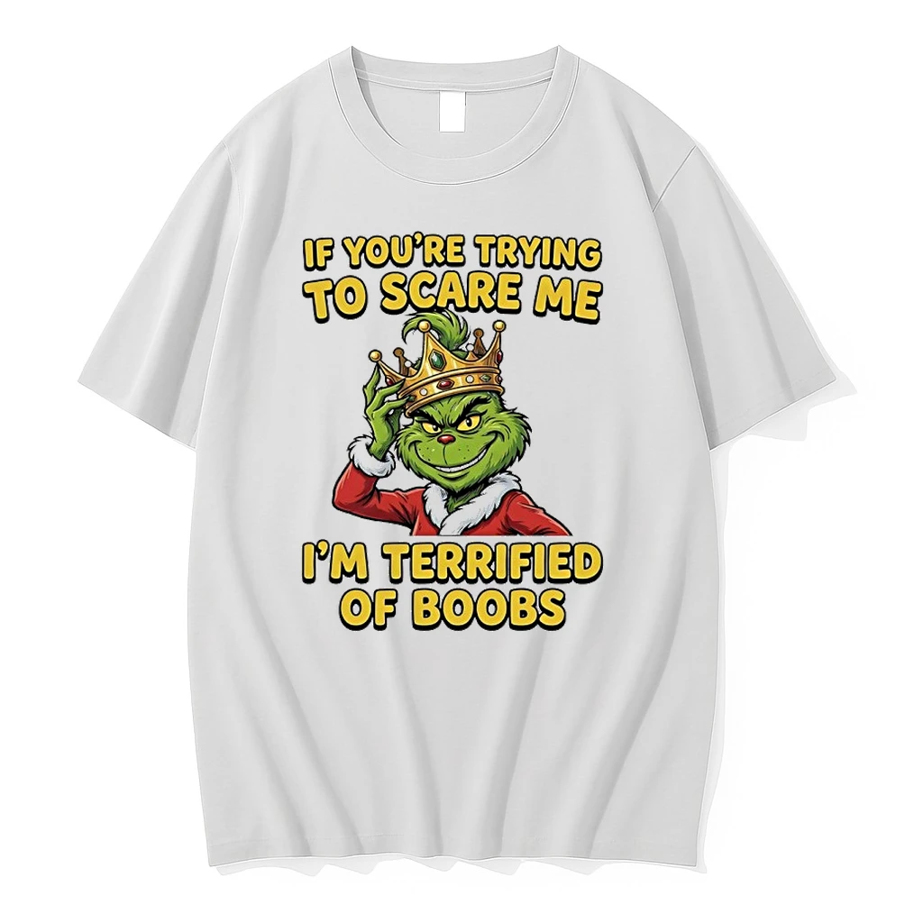 Grinch Crown If Youre Trying To Scare Me Im Terrified Of Boobs Shirts