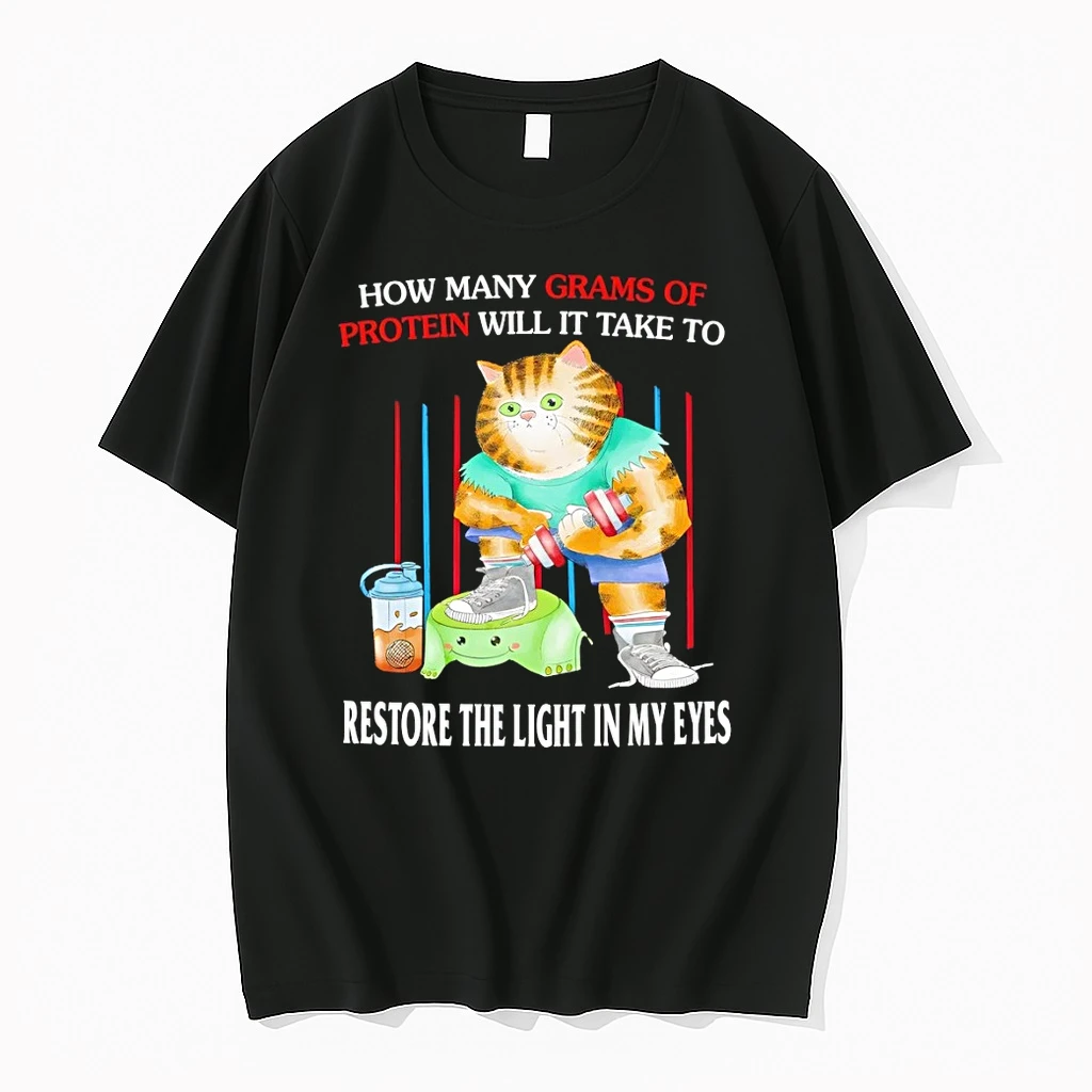 Gym Cat How Many Grams Of Protein Will It Take To Restore The Light In My Eyes Shirts