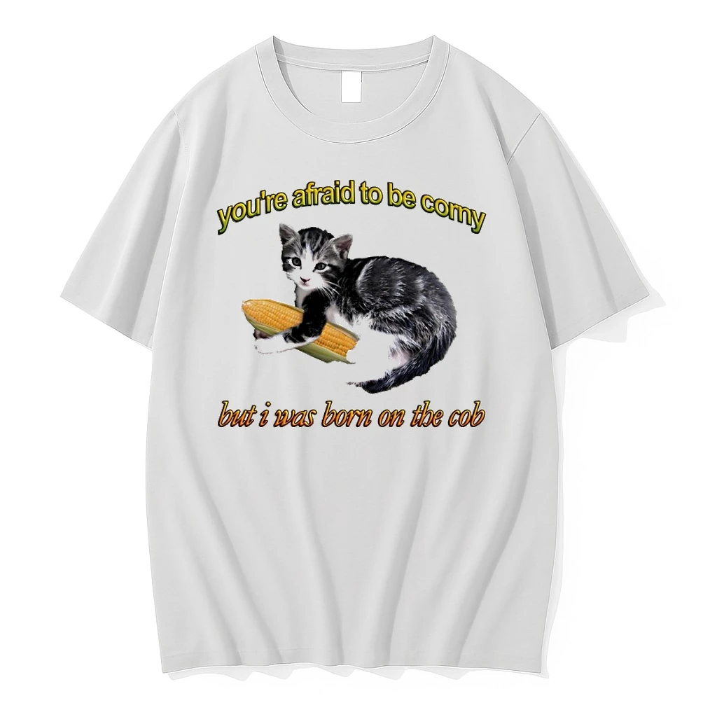 Hdhya6em Cat Youre Afraid To Be Corny But I Was Born On The Cob Shirts