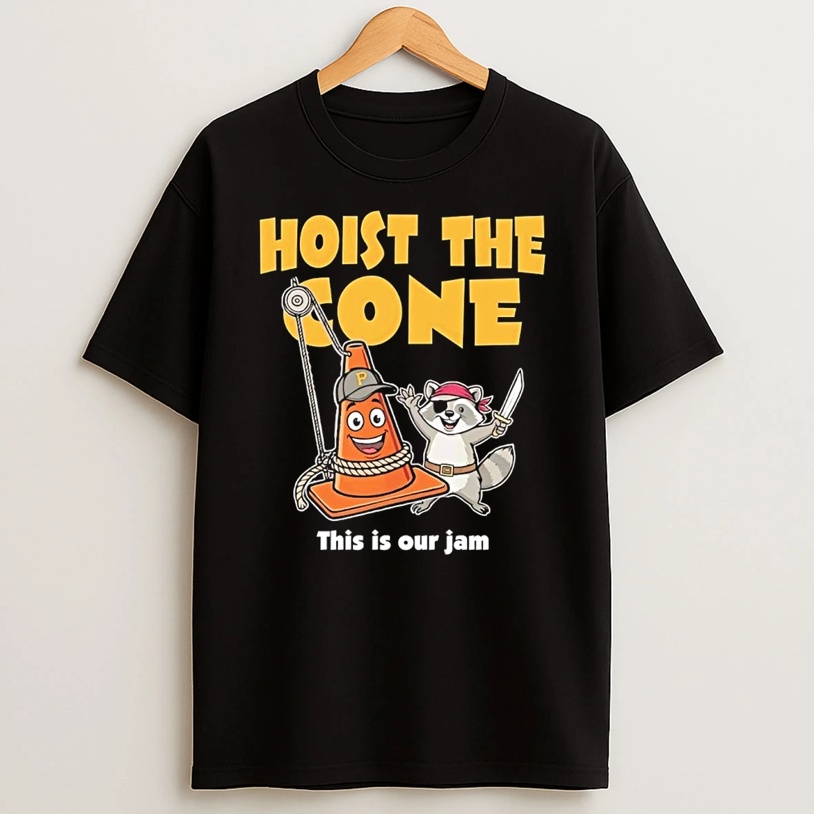 Hoist The Cone This Is Our Jam Raccoon Pittsburgh Pirates Shirts